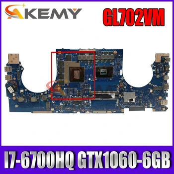 Akemy GL702VM Sülearvuti emaplaadi ASUS ROG GL702VM originaal emaplaadi I7-6700HQ GTX1060-6GB