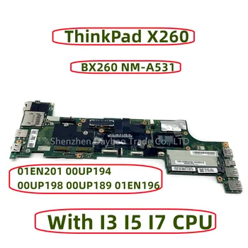 01EN201 00UP194 00UP198 00UP189 01EN196 Lenovo ThinkPad X260 Sülearvuti Emaplaadi BX260 NM-A531 Koos I3 I7, I5 CPU DDR4