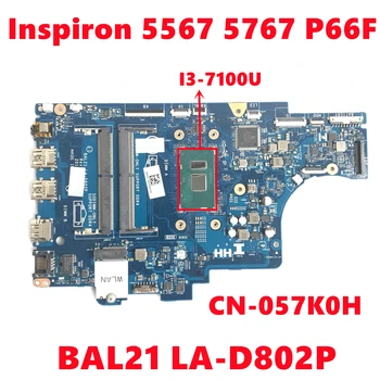 CN-057K0H 057K0H 57K0H dell Inspiron 5567 5767 P66F Sülearvuti Emaplaadi BAL21 LA-D802P Emaplaadi Koos SR2ZW I3-7100U 100%Test