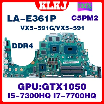 Dinzi C5PM2 LA-E361P Sülearvuti Emaplaadi Jaoks Acer Aspire VX5-591 VX5-591G Sülearvuti Emaplaadi Koos I5-7300HQ I7-7700HQ GTX1050