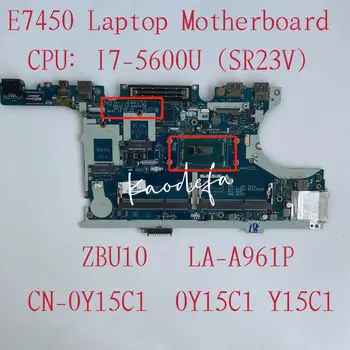 ZBU10 LA-A961P JAOKS Laius E7450 7450 Sülearvuti, Sülearvuti Emaplaadi CPU:I7-5600U SR23V CN-0Y15C1 Y15C1 Emaplaadi 100% Testitud OK